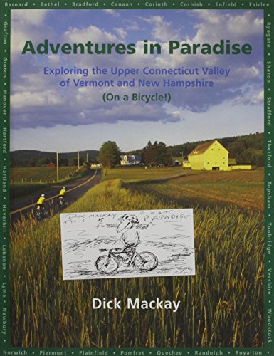 Adventures in Paradise : Exploring the Upper Connecticut Valley of Vermont and New Hampshire (On a Bicycle!)