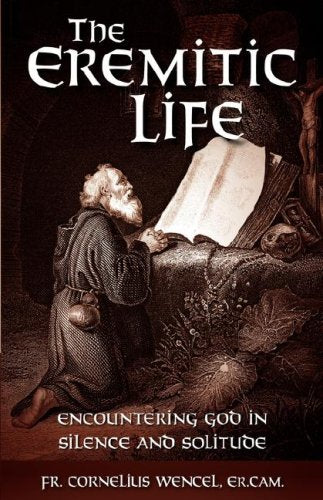 The Eremitic Life: Encountering God in Silence and Solitude