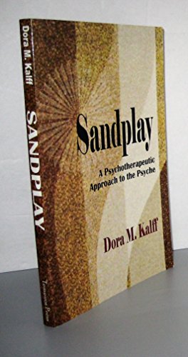 Sandplay: A Psychotherapeutic Approach to the Psyche (The Sandplay Classics series)