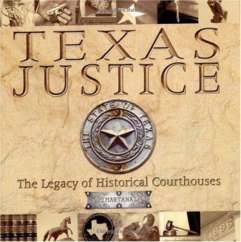 Cover of Texas Justice: The Legacy of Historical Courthouses by Martana, hardcover Book