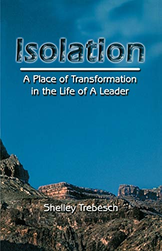 Isolation: A Place of Transformation in the Life of a Leader