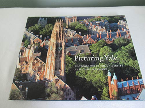 Picturing Yale PHOTOGRAPHS OF THE UNIVERSITY