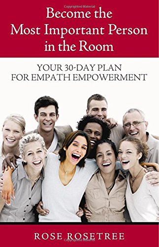 Cover of Become The Most Important Person in the Room: Your 30-Day Plan for Empath Empowerment (Empath Empowerment® Book) by Rose Rosetree, Paperback Book