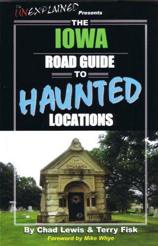 The Iowa Road Guide to Haunted Locations (Unexplained Presents...)