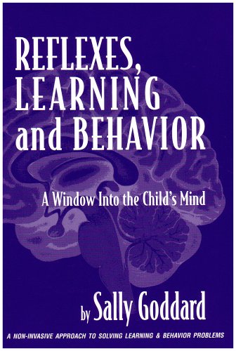 Reflexes, Learning And Behavior: A Window into the Child's Mind : A Non-Invasive Approach to Solving Learning & Behavior Problems