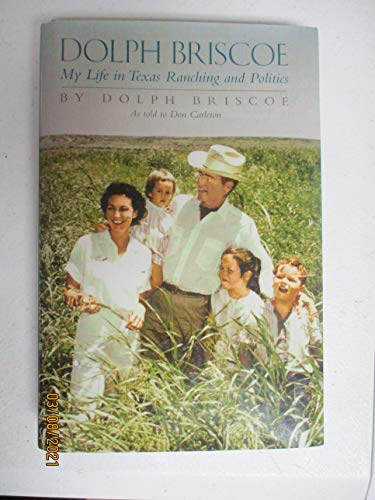 Dolph Briscoe: My Life in Texas Ranching and Politics