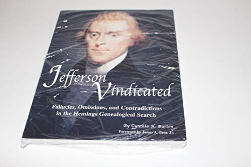 Jefferson Vindicated - Fallacies, Omissions, and Contradictions in the Hemings Genealogical Search