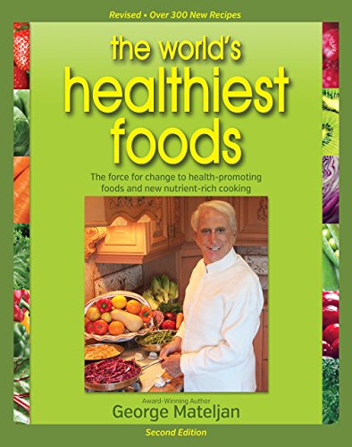 World's Healthiest Foods, 2nd Edition: The Force For Change To Health-Promoting Foods and New Nutrient-Rich Cooking