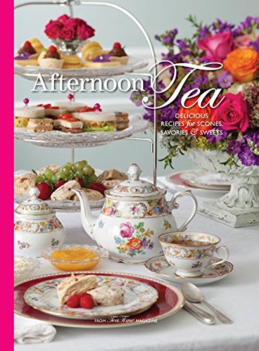 Afternoon Tea: Delicous Recipes for Scones, Savories & Sweets (TeaTime)