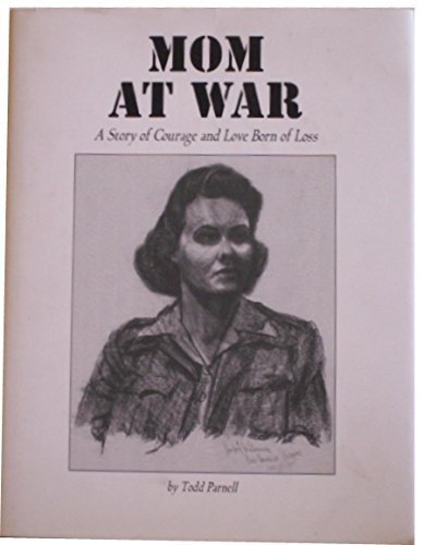 Mom At War: A Story of Courage and Love Born of Loss