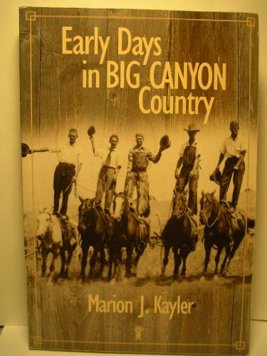 Cover of Early Days in Big Canyon Country by Marion J. Kayler, paperback Book