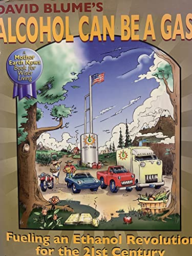 Alcohol Can Be A Gas!: Fueling an Ethanol Revolution for the 21st Century