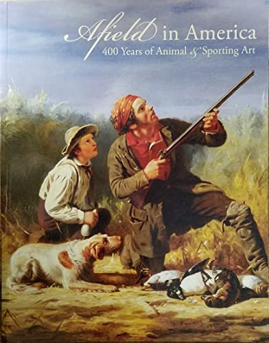 Afield in America: 400 Years of Animal & Sporting Art