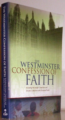The Westminster Confession of Faith and Catechisms as adopted by The Presbyterian Church in America With Proof Texts
