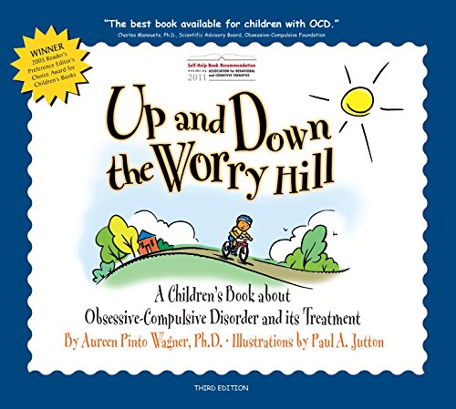 Up and Down the Worry Hill: A Children's Book about Obsessive-Compulsive Disorder and its Treatment