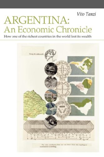 Argentina: An Economic Chronicle. How One of the Richest Countries in the World Lost Its Wealth