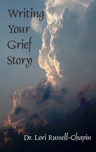 Cover of Writing Your Grief Story by Dr. Lori Rusell-Chapin, Paperback Book