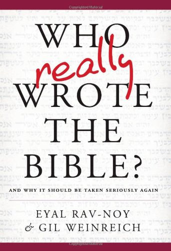 Who Really Wrote the Bible?: And Why It Should Be Taken Seriously Again