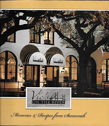 Vic's on the River Restaurant & Bar: Memories & Recipes from Savannah