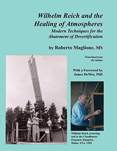 Wilhelm Reich and the Healing of Atmospheres: Modern Techniques for the Abatement of Desertification