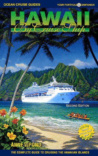 Hawaii by Cruise Ship: The Complete Guide to Cruising the Hawaiian Islands (Ocean Cruise Guides)
