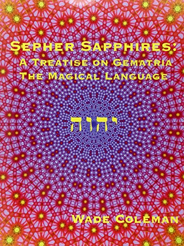 Sepher Sapphires: A Treatise on Gematria - 'The Magical Language' - Volume 1