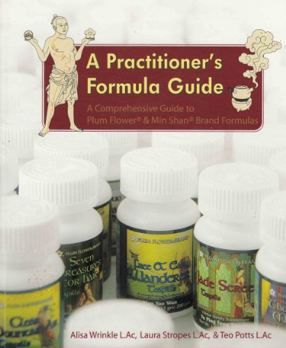 A Practitioner's Formula Guide: A Comprehensive Guide to Plum Flower® & Min Shan® Brand Frmulas