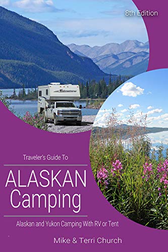 Traveler's Guide to Alaskan Camping: Alaskan and Yukon Camping with RV or Tent (Traveler's Guide series)