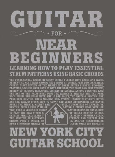 Guitar for Near Beginners: Learning How to Play Essential Strum Patterns Using Basic Chords (New York City Guitar School)