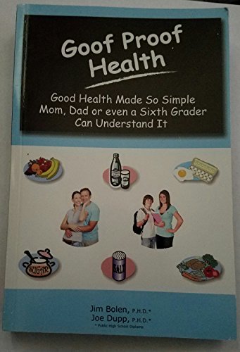 Goof Proof Health good Health made so simple mom, dad or even a sixth grader can understand it