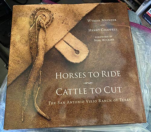 Horses to Ride, Cattle to Cut: The San Antonio Viejo Ranch of Texas