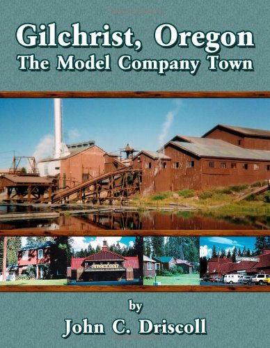 Gilchrist, Oregon: The Model Company Town