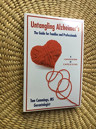 Untangling Alzheimer's: The Guide for Families and Professionals