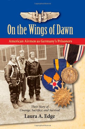 On the Wings of Dawn: American Airmen as Germany's Prisoners