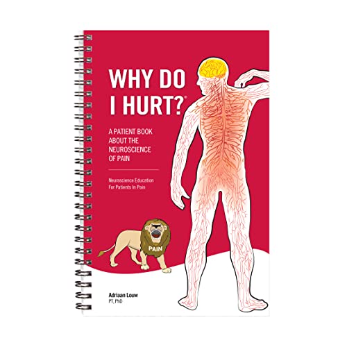 Why Do I Hurt?: A Patient Book About the Neuroscience of Pain