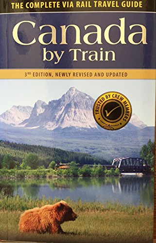 Canada by Train: The Complete Via Rail Travel Guide 3rd Edition