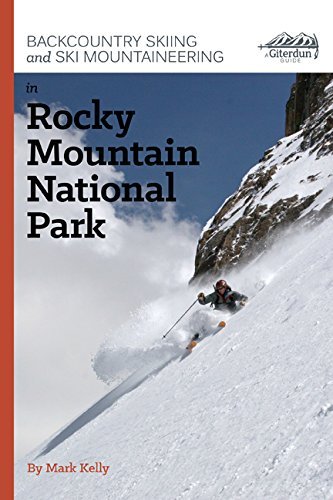 Backcountry Skiing and Ski Mountaineering in Rocky Mountain National Park by Mark Kelly (2013-08-02)