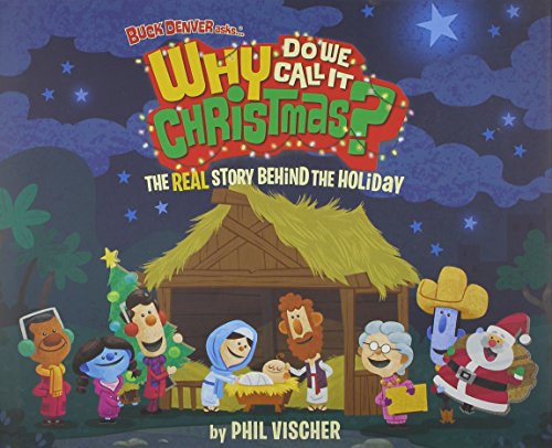 Buck Denver Asks Why Do We Call It Christmas?: The Real Story Behind the Holiday