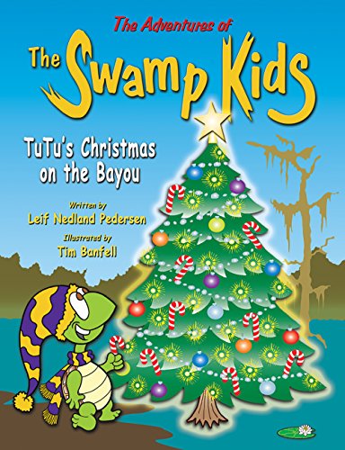 Cover of The Adventures of The Swamp Kids: TuTu's Christmas on the Bayou by Leif Nedland Pedersen, Hardcover Book