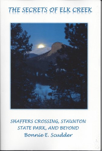 Cover of The Secrets of Elk Creek: Shaffers Crossing, Staunton State Park and Beyond by Bonnie E. Scudder, paperback Book