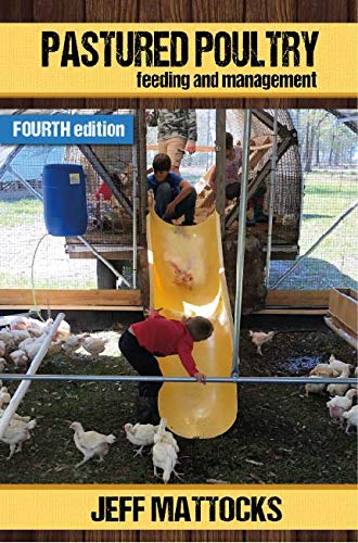 Pastured Poultry: Feeding and Management Fourth Edition