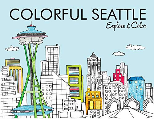 Colorful Seattle: Explore & Color (Colorful Cities Books)