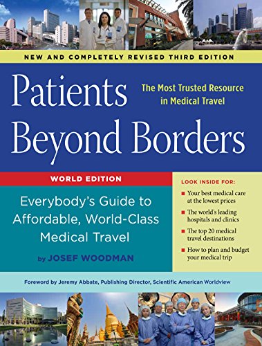 Patients Beyond Borders: Everybody's Guide to Affordable, World-Class Medical Travel