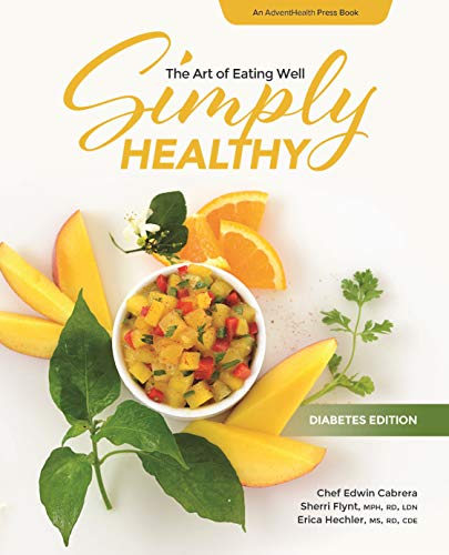 Simply Healthy: The Art of Eating Well, Diabetes Edition Cookbook (AdventHealth Press)
