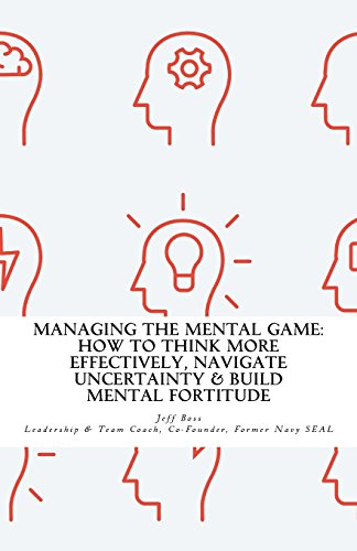 Cover of Managing The Mental Game: How To Think More Effectively, Navigate Uncertainty, A by Boss, Jeff, paperback Book