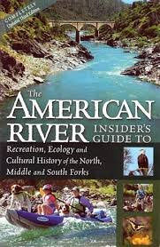 Cover of The American River Insider's Guide to Recreation, Ecology and Cultural History of the North, Middle and South Forks by Protect American River Canyons, paperback Book