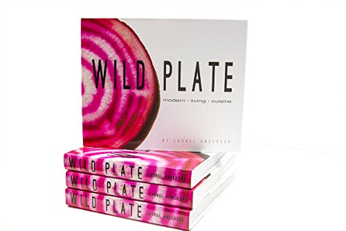 Wild Plate: Modern Living Cuisine