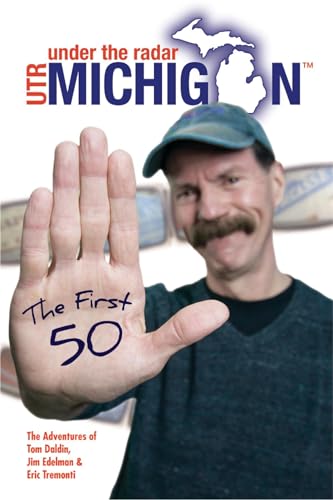 Under The Radar Michigan: The First 50 (Under The Radar Michigan: Travel Guides)