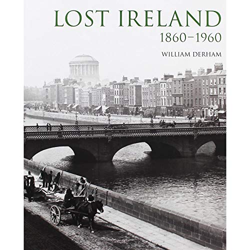 Cover of Lost Ireland 1860 - 1960 by William Derham, hardcover Book