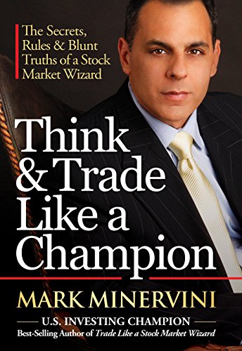 Think & Trade Like a Champion: The Secrets, Rules & Blunt Truths of a Stock Market Wizard